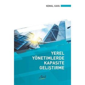 Yerel Yönetimlerde Kapasite Geliştirme - Kemal Kaya