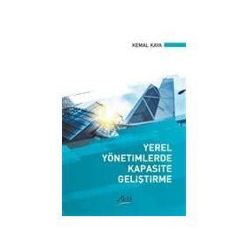Yerel Yönetimlerde Kapasite Geliştirme - Kemal Kaya