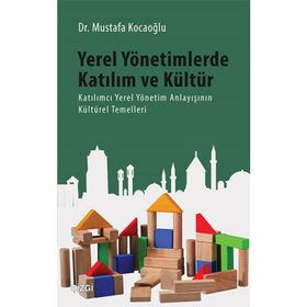 Yerel Yönetimlerde Katılım ve Kültür - Mustafa Kocaoğlu