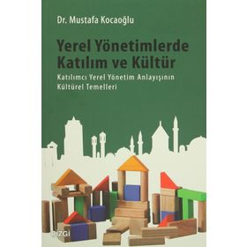 Yerel Yönetimlerde Katılım ve Kültür - Mustafa Kocaoğlu