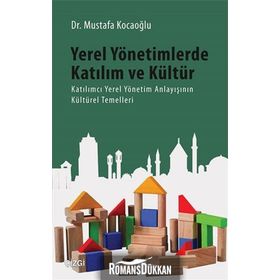 Yerel Yönetimlerde Katılım ve Kültür - Mustafa Kocaoğlu
