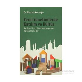 Yerel Yönetimlerde Katılım ve Kültür - Mustafa Kocaoğlu