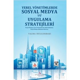 Yerel Yönetimlerde Sosyal Medya Planlaması ve Uygulama Stratejileri - Talha Dülgerbaki