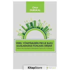 Yerel Yönetimlerin Proje Bazlı Uluslararası Fonlara Erişimi - Onur Durukal