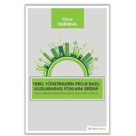 Yerel Yönetimlerin Proje Bazlı Uluslararası Fonlara Erişimi - Onur Durukal