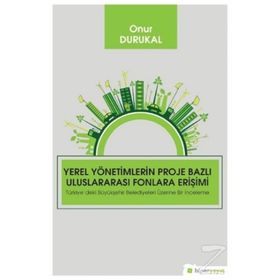 Yerel Yönetimlerin Proje Bazlı Uluslararası Fonlara Erişimi - Onur Durukal