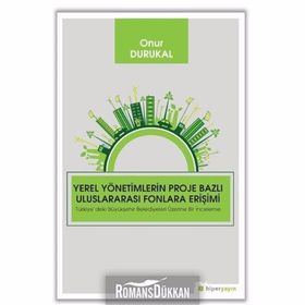 Yerel Yönetimlerin Proje Bazlı Uluslararası Fonlara Erişimi - Onur Durukal