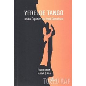 Yerelde Tango Kadın Örgütleri ve Yerel Demokrasi - Havva Çaha Ömer Çaha