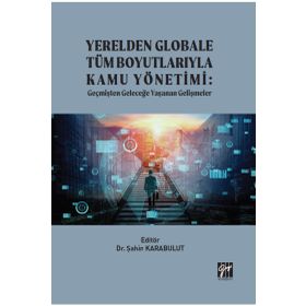 Yerelden Globale Tüm Boyutlarıyla Kamu Yönetimi - Şahin Karabulut