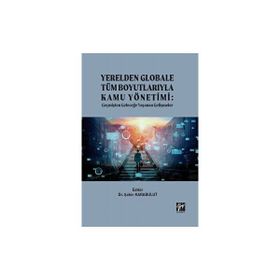 Yerelden Globale Tüm Boyutlarıyla Kamu Yönetimi - Şahin Karabulut