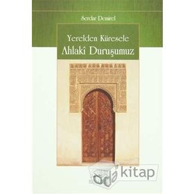 YERELDEN KÜRESELE AHLAKI DURUŞUMUZ - SERDAR DEMIREL