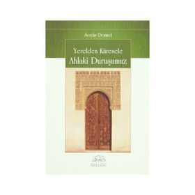YERELDEN KÜRESELE AHLAKI DURUŞUMUZ - SERDAR DEMIREL