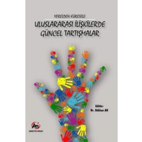 Yerelden Küresele Uluslararası İlişkilerde Güncel Tartışmalar - Kolektif