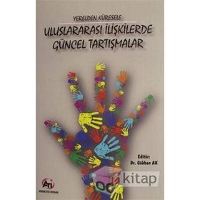 Yerelden Küresele Uluslararası İlişkilerde Güncel Tartışmalar - Kolektif