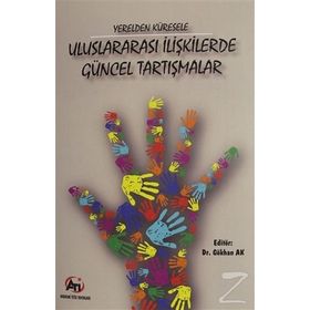 Yerelden Küresele Uluslararası İlişkilerde Güncel Tartışmalar - Kolektif