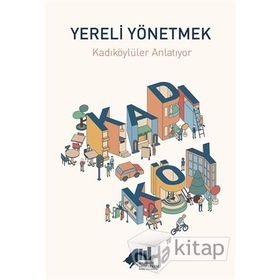 Yereli Yönetmek : Kadıköylüler Anlatıyor - Kolektif