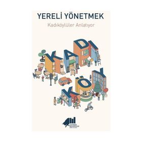 Yereli Yönetmek : Kadıköylüler Anlatıyor - Kolektif