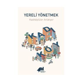 Yereli Yönetmek : Kadıköylüler Anlatıyor - Kolektif