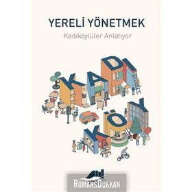 Yereli Yönetmek : Kadıköylüler Anlatıyor - Kolektif