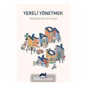 Yereli Yönetmek : Kadıköylüler Anlatıyor - Kolektif