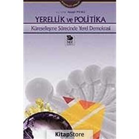 YERELLIK VE POLITIKA KÜRESELLEŞME SÜRECİNDE YEREL DEMOKRASI - AYŞEGÜL MENGI