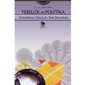 YERELLIK VE POLITIKA KÜRESELLEŞME SÜRECİNDE YEREL DEMOKRASI - AYŞEGÜL MENGI