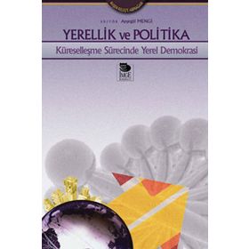 YERELLIK VE POLITIKA KÜRESELLEŞME SÜRECİNDE YEREL DEMOKRASI - AYŞEGÜL MENGI