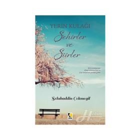 Yerin Kulağı Şehirler ve Şiirler - Selahaddin Çekmegil
