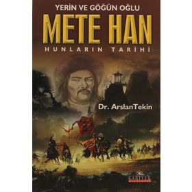 YERIN VE GÖĞÜN OĞLU METE HAN HUNLARIN TARIHI - ARSLAN TEKIN