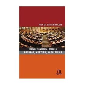 YERINDE YÖNETİŞİM, ÖZERKLİK BASKLAR, KÜRTLER, KATALANLAR - SEMIH ERYILDIZ