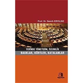YERINDE YÖNETİŞİM, ÖZERKLİK BASKLAR, KÜRTLER, KATALANLAR - SEMIH ERYILDIZ
