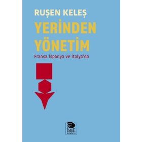 Yerinden Yönetim - Fransa İspanya ve İtalya'da - Ruşen Keleş
