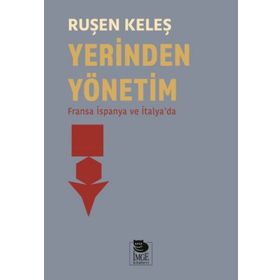 Yerinden Yönetim - Fransa İspanya ve İtalya'da - Ruşen Keleş