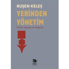 Yerinden Yönetim - Fransa İspanya ve İtalya'da - Ruşen Keleş