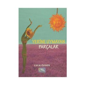 Yerine Uymayan Parçalar - Ufuk Özden