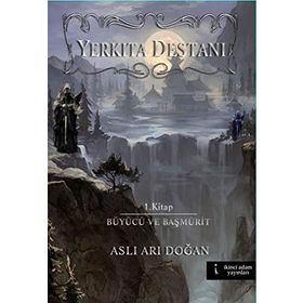 Yerkıta Destanı - Aslı Arı Doğan