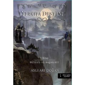 Yerkıta Destanı - Aslı Arı Doğan