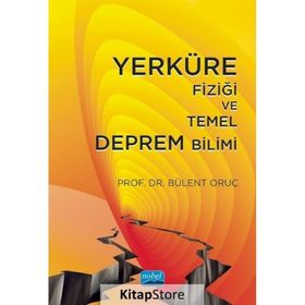 Yerküre Fiziği ve Temel Deprem Bilimi - Bülent Oruç