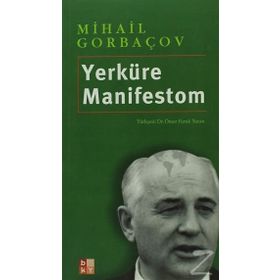 YERKÜRE MANIFESTOM - MIHAIL GORBAÇOV