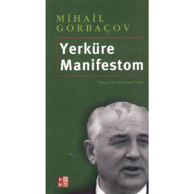 YERKÜRE MANIFESTOM - MIHAIL GORBAÇOV