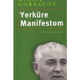 YERKÜRE MANIFESTOM - MIHAIL GORBAÇOV