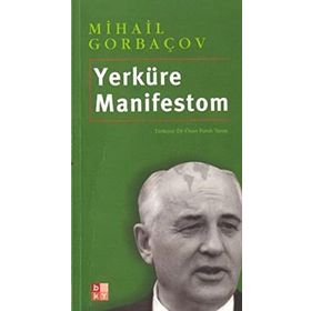 YERKÜRE MANIFESTOM - MIHAIL GORBAÇOV