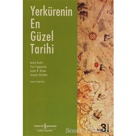 YERKÜRENİN EN GÜZEL TARIHI - ANDRE BRAHIC;PAUL TAPPONNIER;LESTER R. BROWN