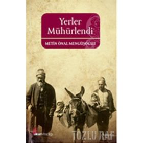 YERLER MÜHÜRLENDİ - METIN ÖNAL MENGÜŞOĞLU