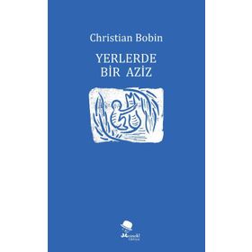 Yerlerde Bir Aziz - Christian Bobin