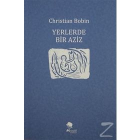Yerlerde Bir Aziz - Christian Bobin
