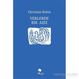 Yerlerde Bir Aziz - Christian Bobin