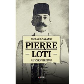 Yerleşik Yabancı Pierre Loti - Ali Volkan Erdemir