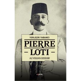 Yerleşik Yabancı Pierre Loti - Ali Volkan Erdemir