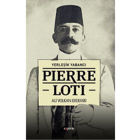 Yerleşik Yabancı Pierre Loti - Ali Volkan Erdemir